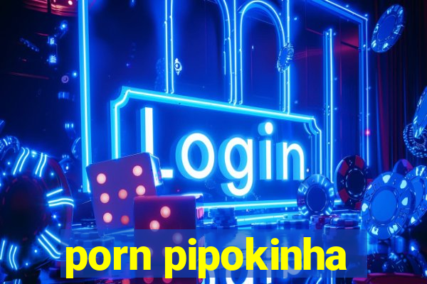 porn pipokinha